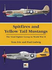 Spitfires and Yellow Tail Mustangs: The 52nd Fighter Group in World War II
